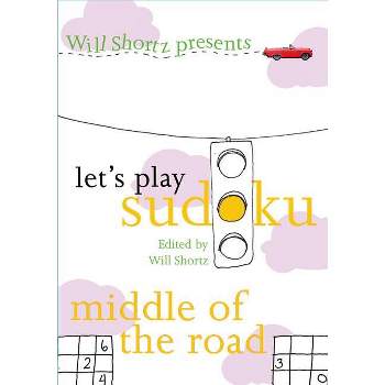 Will Shortz Presents Let's Play Sudoku: Middle of the Road - (Will Shortz Presents...) (Paperback)