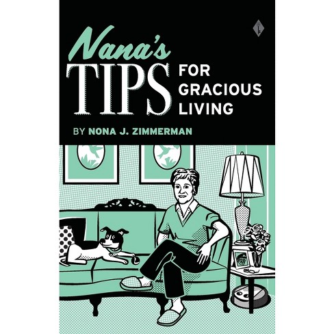 Nana's Tips for Gracious Living - by  Nona J Zimmerman (Paperback) - image 1 of 1