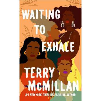 Waiting to Exhale - (Waiting to Exhale Novel) by  Terry McMillan (Paperback)
