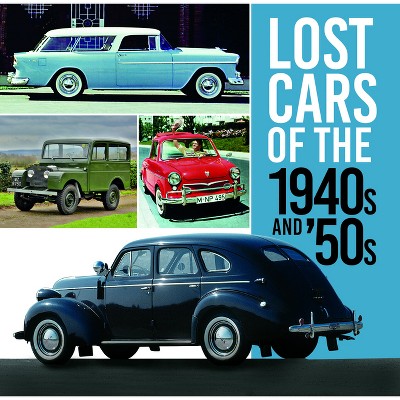 Lost Cars of the 1940s and '50s - by  Giles Chapman (Paperback)