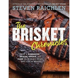 The Brisket Chronicles - (Steven Raichlen Barbecue Bible Cookbooks) by  Steven Raichlen (Paperback) - 1 of 1