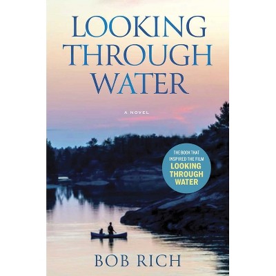 Looking Through Water (Revised Edition) - by  Bob Rich (Hardcover)