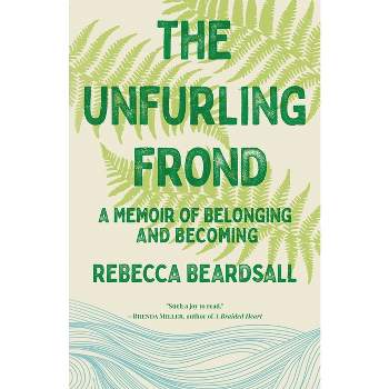 The Unfurling Frond - by  Rebecca Beardsall (Paperback)