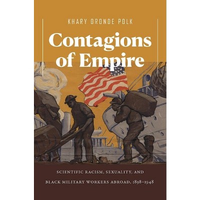 Contagions of Empire - by  Khary Oronde Polk (Paperback)