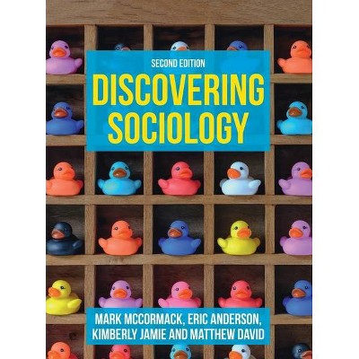 Discovering Sociology - 2nd Edition by  Mark McCormack & Eric Anderson & Kimberly Jamie & Matthew David (Paperback)