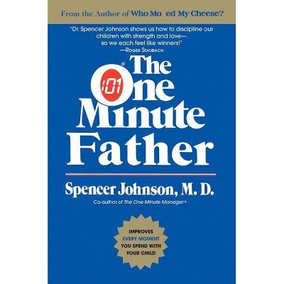The One Minute Father - by  Spencer Johnson & Candle Communications (Paperback)