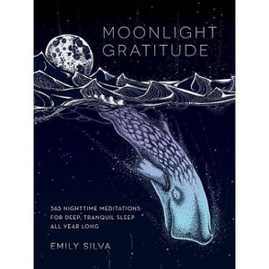 Moonlight Gratitude - (Daily Gratitude) by  Emily Silva (Hardcover) - 1 of 1