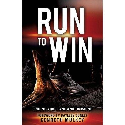 Run To Win - by  Kenneth Mulkey (Paperback)