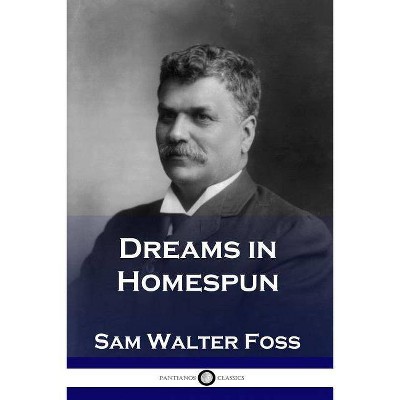 Dreams in Homespun - by  Sam Walter Foss (Paperback)