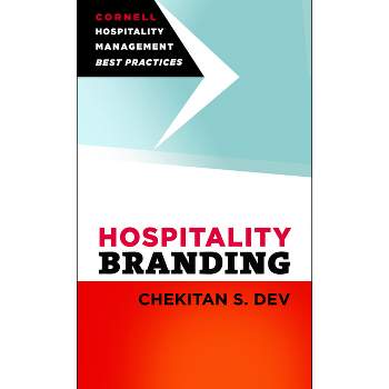 Hospitality Branding - (Cornell Hospitality Management: Best Practices) by  Chekitan S Dev (Paperback)
