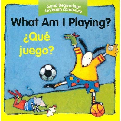 What Am I Playing? - (Good Beginnings) by  Editors of the American Heritage Dictionaries (Board Book)