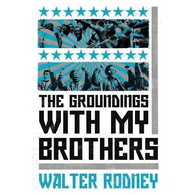 The Groundings with My Brothers - by  Walter Rodney (Paperback)