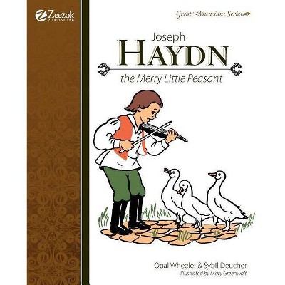 Joseph Haydn: The Merry Little Peasant - by  Opal Wheeler & Sybil Deucher (Paperback)