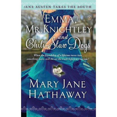 Emma, Mr. Knightley and Chili-Slaw Dogs - (Jane Austen Takes the South) by  Mary Jane Hathaway (Paperback)