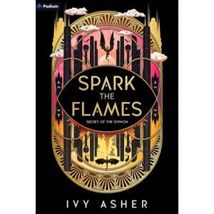 Spark the Flames - (Secret of the Syphon) by  Ivy Asher (Paperback) - 1 of 1