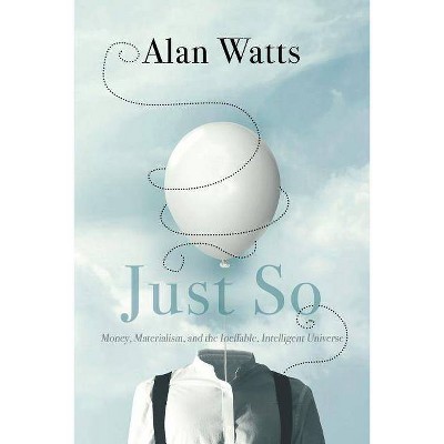 Just So - by  Alan Watts (Paperback)