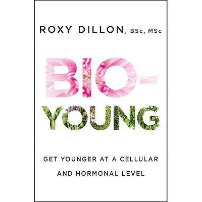 Bio-Young - by  Roxy Dillon (Paperback)