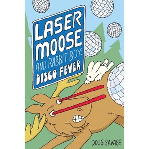 Laser Moose and Rabbit Boy: Disco Fever - by  Doug Savage (Paperback) - 1 of 1
