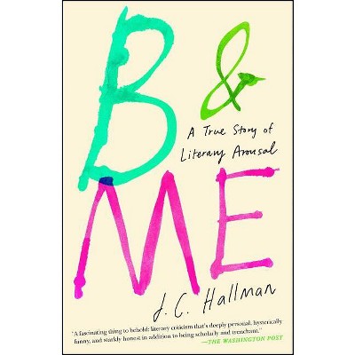 B & Me - by  J C Hallman (Paperback)