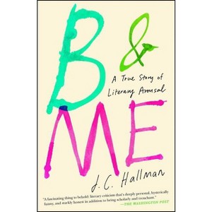 B & Me - by  J C Hallman (Paperback) - 1 of 1