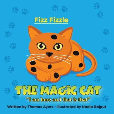 Fizz Fizzle the Magic Cat - by  Thomas Ayers (Paperback)