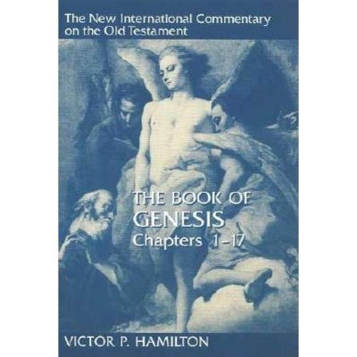 The Book of Genesis, Chapters 1-17 - (New International Commentary on the Old Testament) by  Victor P Hamilton (Hardcover)