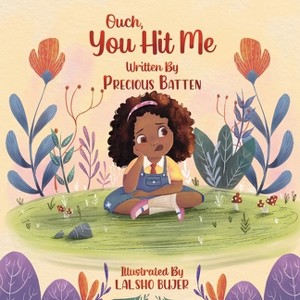 Ouch, You Hit Me - by  Precious L Batten (Paperback) - 1 of 1