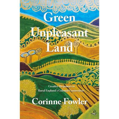 Green Unpleasant Land - by  Corinne Fowler (Paperback)