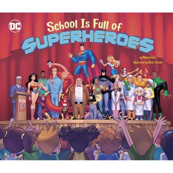 School Is Full of Superheroes - (DC Super Heroes) by  Michael Dahl (Hardcover)
