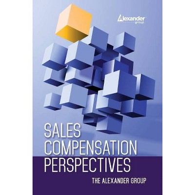 Sales Compensation Perspectives The Alexander Group - (Paperback)