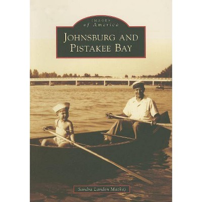 Johnsburg and Pistakee Bay - (Images of America (Arcadia Publishing)) by  Sandra Landen Machaj (Paperback)