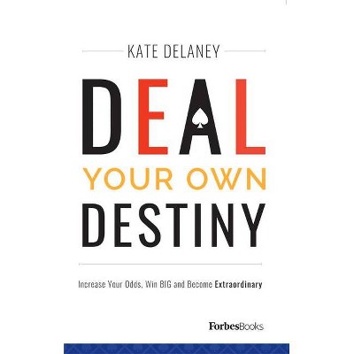 Deal Your Own Destiny - by  Kate Delaney (Hardcover)