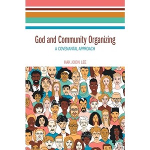 God and Community Organizing - by  Hak Joon Lee (Hardcover) - 1 of 1