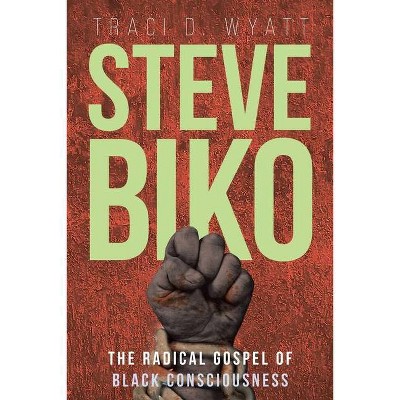 Steve Biko - by  Traci D Wyatt (Paperback)