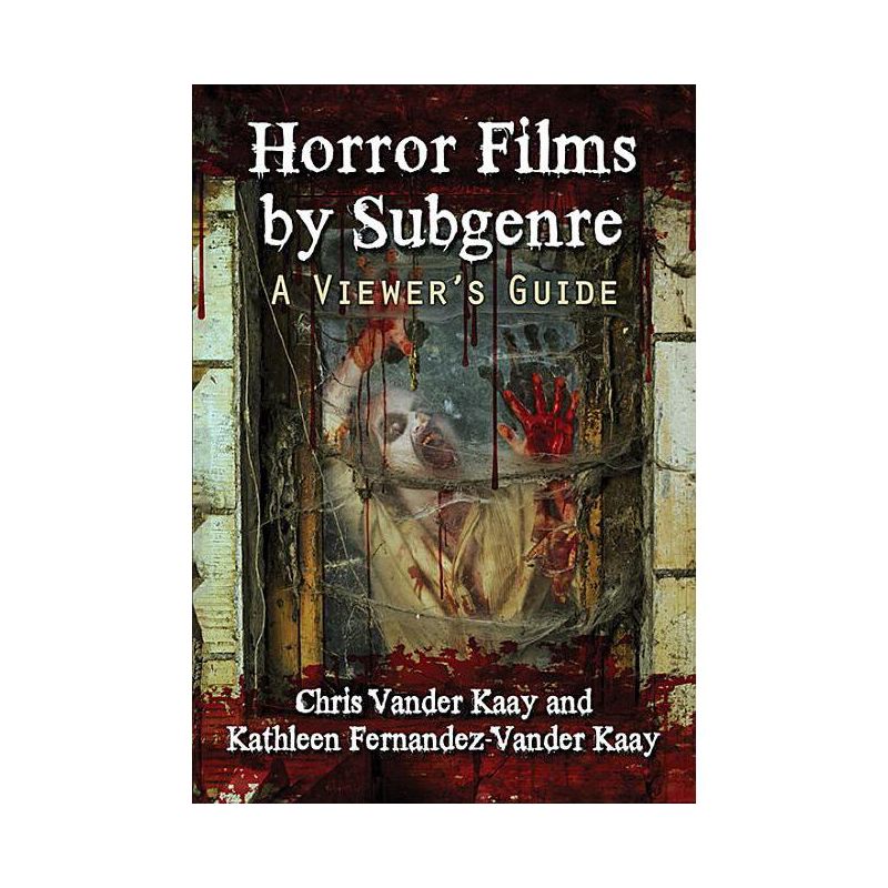 Horror Films by Subgenre - by  Chris Vander Kaay & Kathleen Fernandez-Vander Kaay (Paperback), 1 of 2