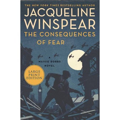 The Consequences of Fear - (Maisie Dobbs) Large Print by  Jacqueline Winspear (Paperback)