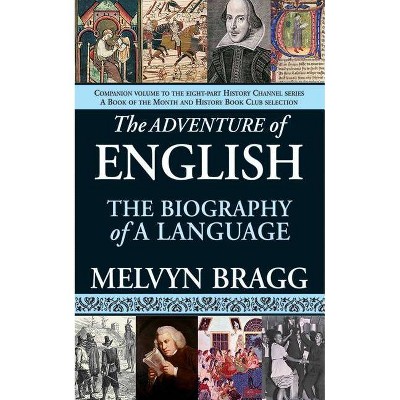 The Adventure of English - by  Melvyn Bragg (Paperback)