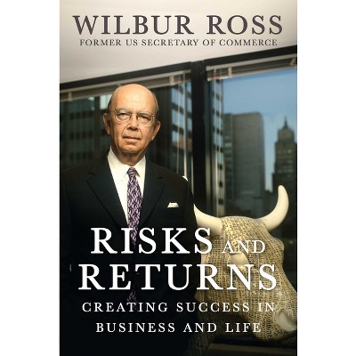 Risks and Returns - by  Wilbur Ross (Hardcover)