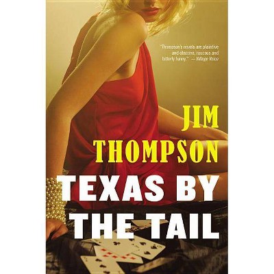 Texas by the Tail - (Mulholland Classic) by  Jim Thompson (Paperback)