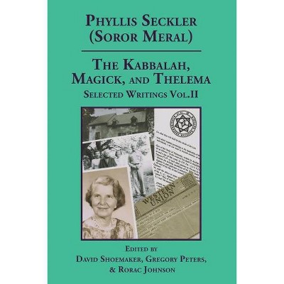 The Kabbalah, Magick, and Thelema. Selected Writings Volume II - by  David Shoemaker & Gregory Peters & Rorac Johnson (Paperback)