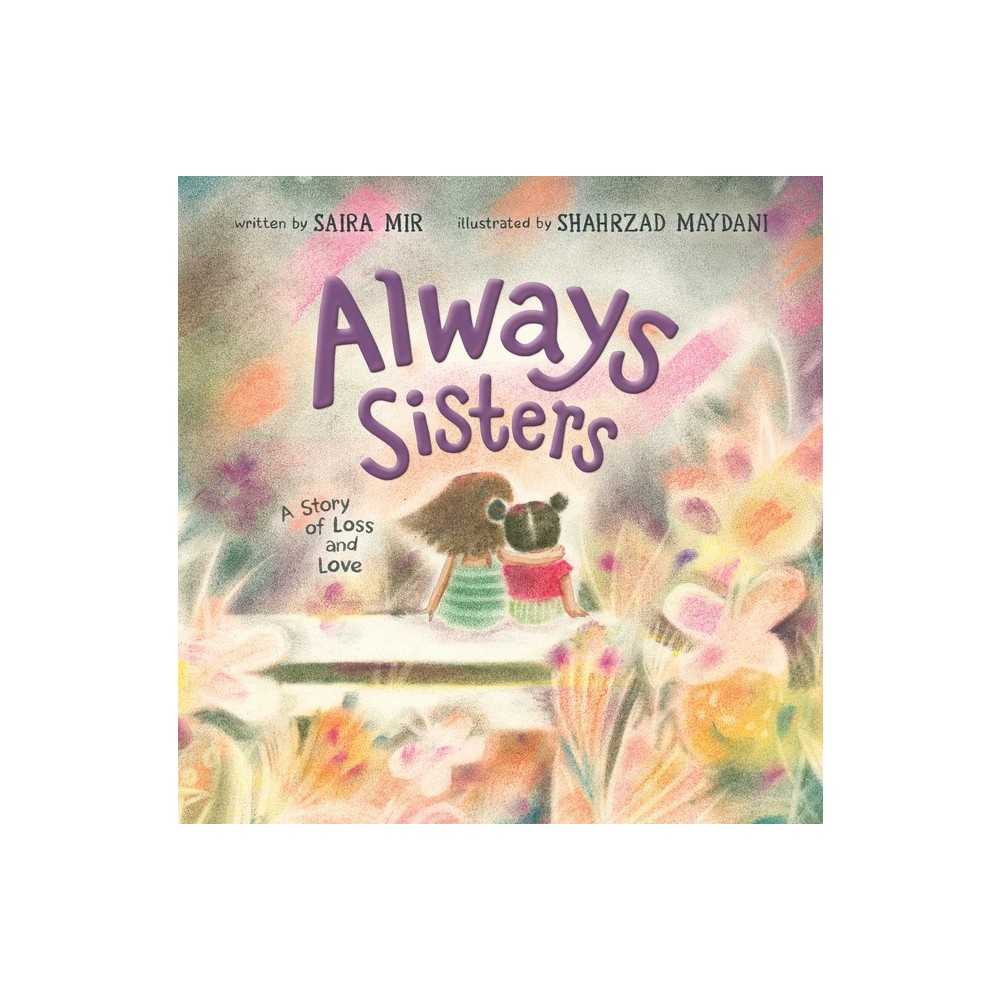 Always Sisters - by Saira Mir (Hardcover)