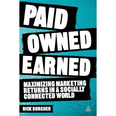 Paid, Owned, Earned - by  Nick Burcher (Paperback)