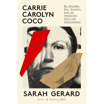 Carrie Carolyn Coco - by  Sarah Gerard (Hardcover)