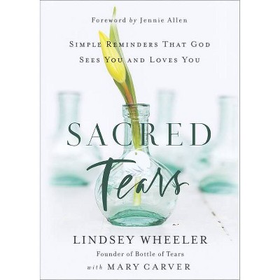 Sacred Tears - by  Lindsey Wheeler (Hardcover)