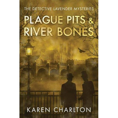  Plague Pits & River Bones - (Detective Lavender Mysteries) by  Karen Charlton (Paperback) 