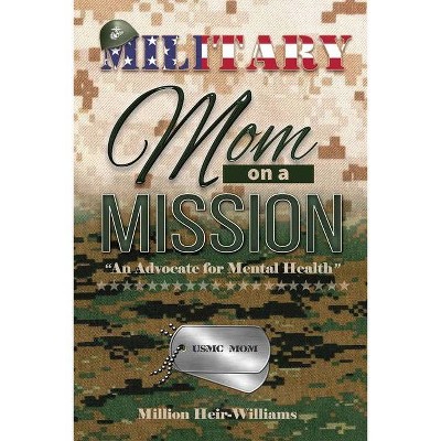 Military Mom on a Mission - by  Million Heir-Williams (Paperback)