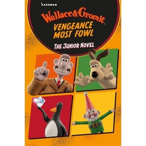 Wallace & Gromit Vengeance Most Fowl: The Junior Novel - by  Amanda Li (Paperback) - 1 of 1