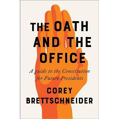 The Oath and the Office - by  Corey Brettschneider (Hardcover)