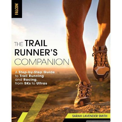 The Trail Runner's Companion - by  Sarah Lavender Smith (Paperback)