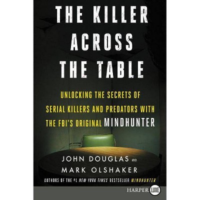 The Killer Across the Table - Large Print by  John E Douglas & Mark Olshaker (Paperback)